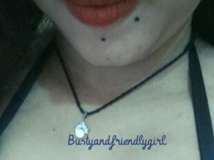 Bustyandfriendlygirl