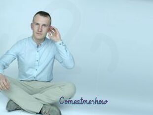 Comeatmeshow