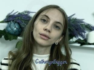 Catherynbigger