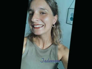 Jadeeeeee