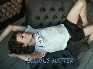 LUCIOUS_MATTER
