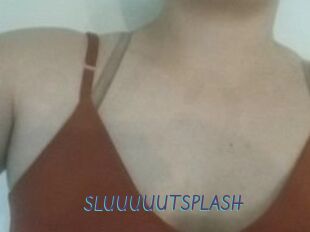 SLUUUUUTSPLASH_