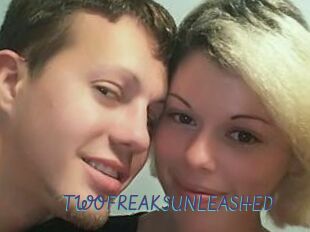 TWOFREAKSUNLEASHED